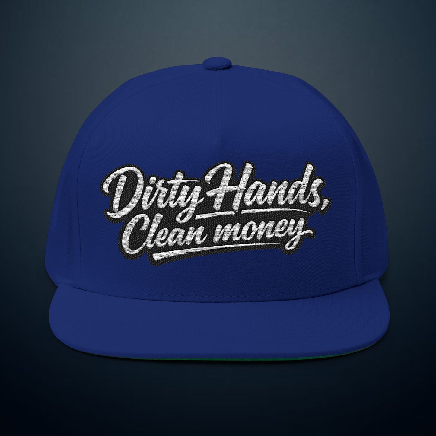 Flat Bill Cap — "Dirty Hands, Clean Money" Embroidered Snapback