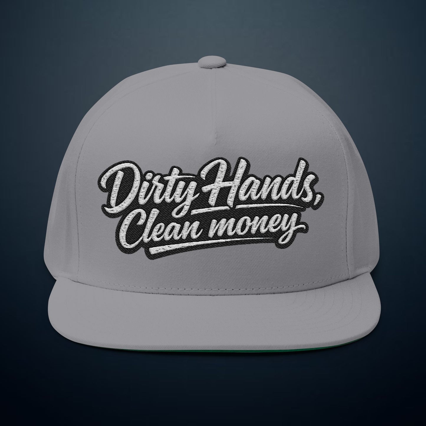 Flat Bill Cap — "Dirty Hands, Clean Money" Embroidered Snapback