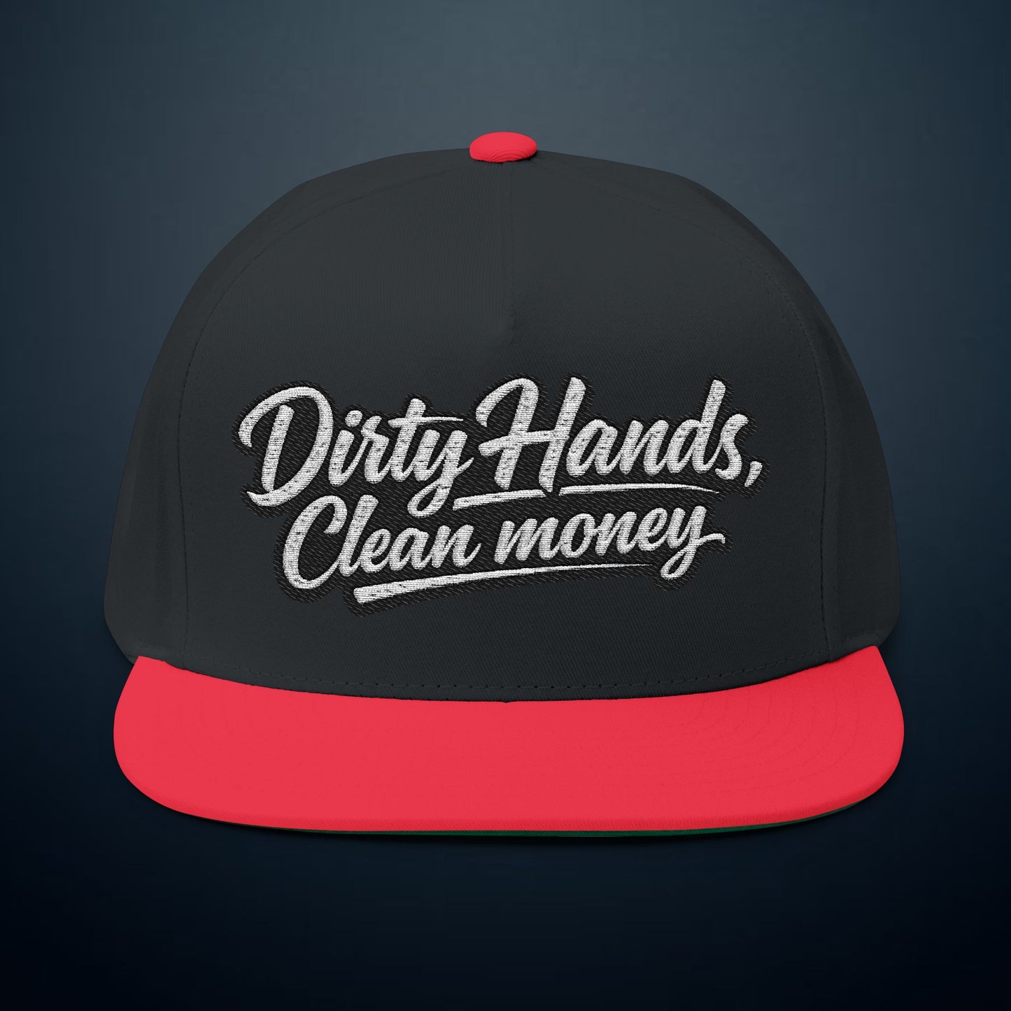 Flat Bill Cap — "Dirty Hands, Clean Money" Embroidered Snapback