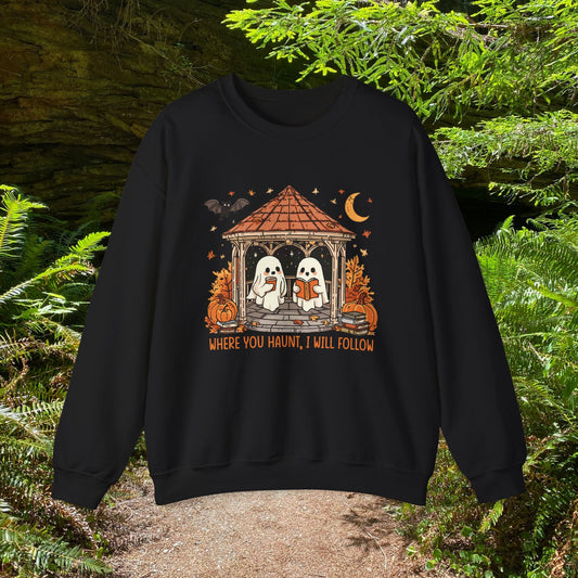 Where you Haunt, I will follow - Unisex Sweatshirt