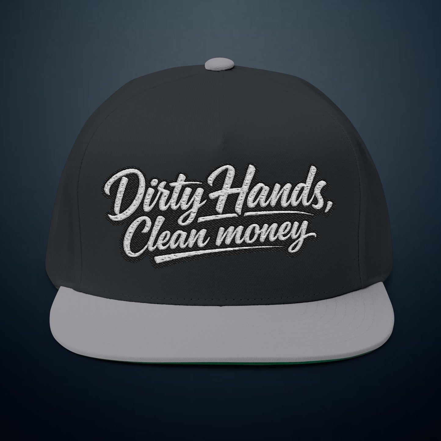 Flat Bill Cap — "Dirty Hands, Clean Money" Embroidered Snapback
