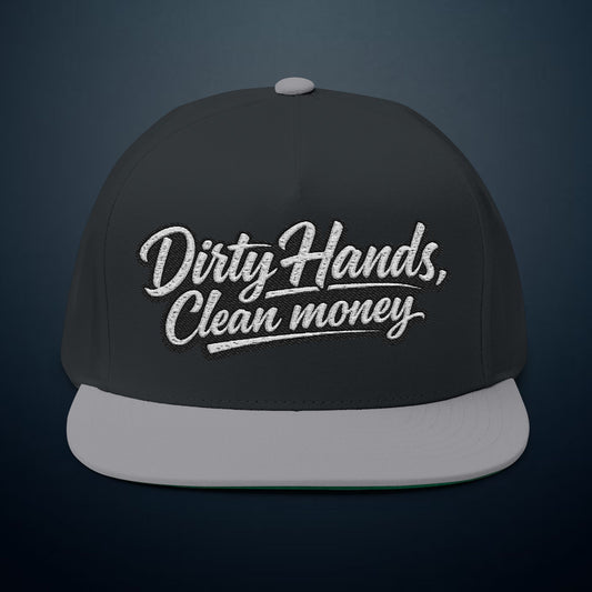 Flat Bill Cap — "Dirty Hands, Clean Money" Embroidered Snapback