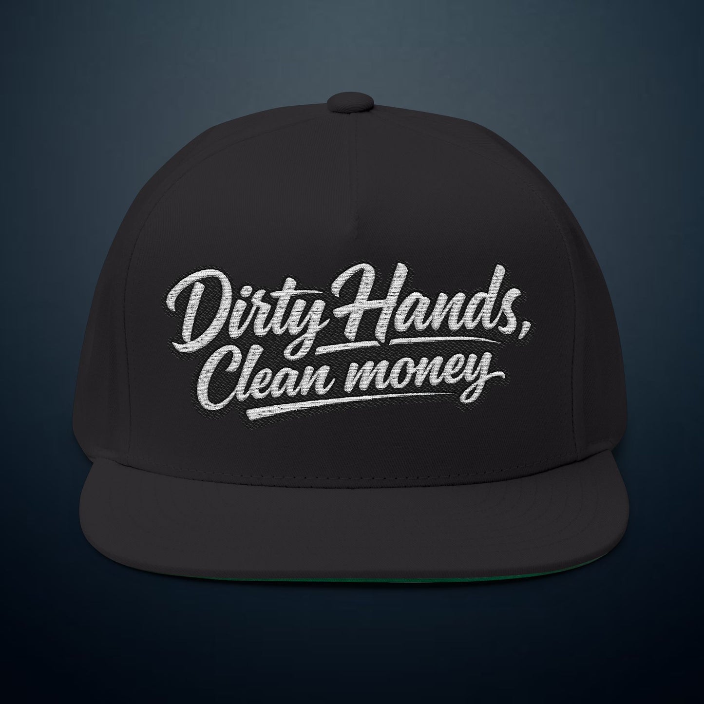 Flat Bill Cap — "Dirty Hands, Clean Money" Embroidered Snapback