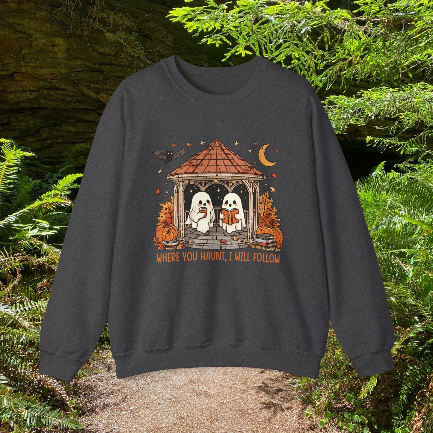 Where you Haunt, I will follow - Unisex Sweatshirt