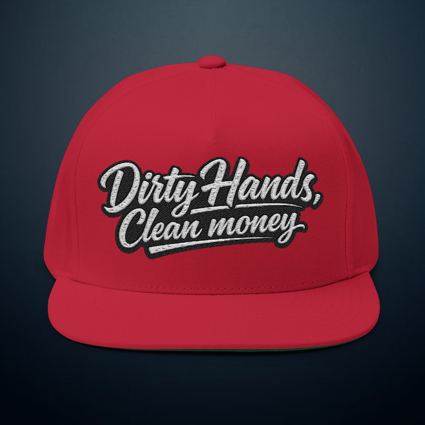 Flat Bill Cap — "Dirty Hands, Clean Money" Embroidered Snapback